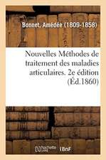 Nouvelles Méthodes de Traitement Des Maladies Articulaires. 2e Édition