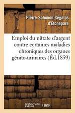 de l'Emploi Du Nitrate d'Argent Contre Certaines Maladies Chroniques Des Organes Génito-Urinaires