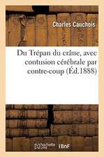 Du Trépan Du Crâne, Avec Contusion Cérébrale Par Contre-Coup