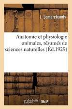 Anatomie Et Physiologie Animales, Résumés de Sciences Naturelles: Classes de Philosophie Et de Mathématiques