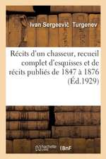 Récits d'Un Chasseur, Recueil Complet d'Esquisses Et de Récits Publiés de 1847 À 1876