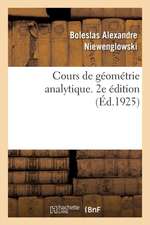 Cours de Géométrie Analytique. 2e Édition: Élèves de la Classe de Mathématiques Spéciales, Des Candidats Aux Écoles Du Gouvernement