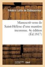 Manuscrit Venu de Saint-Hélène d'Une Manière Inconnue. 4e Édition