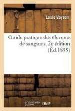 Guide Pratique Des Éleveurs de Sangsues. 2e Édition