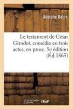 Le testament de César Girodot, comédie en trois actes, en prose. 5e édition