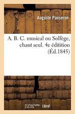 A. B. C. Musical Ou Solfège, Chant Seul. 4e Éditition