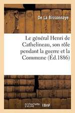 Le général Henri de Cathelineau, son rôle pendant la guerre et la Commune