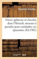 Fièvre Aphteuse Et Clavelée Dans l'Hérault, Mesures À Prendre Pour Combattre Ces Épizooties