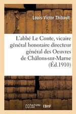 L'Abbé Le Conte, Vicaire Général Honoraire Directeur Général Des Oeuvres de Châlons-Sur-Marne