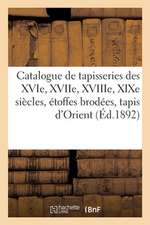 Catalogue de Tapisseries Des Xvie, Xviie, Xviiie Et Xixe Siècles, Étoffes Brodées, Tapis d'Orient: Vente Suite À La Dissolution d'Une Société