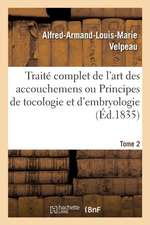 Traité Complet de l'Art Des Accouchemens Ou Principes de Tocologie Et d'Embryologie. Tome 2