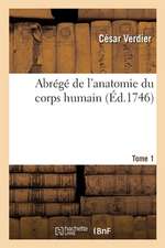 Abrégé de l'Anatomie Du Corps Humain. Tome 1