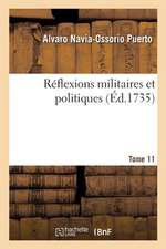 Réflexions Militaires Et Politiques. Tome 11