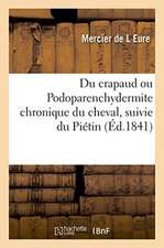 Du Crapaud Ou Podoparenchydermite Chronique Du Cheval, Suivie Du Piétin