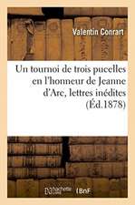 Un Tournoi de Trois Pucelles En l'Honneur de Jeanne d'Arc, Lettres Inédites