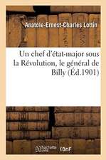 Un Chef d'État-Major Sous La Révolution, Le Général de Billy