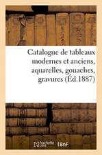 Catalogue de Tableaux Modernes Et Anciens, Aquarelles, Gouaches, Gravures