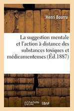 La Suggestion Mentale Et l'Action À Distance Des Substances Toxiques Et Médicamenteuses