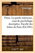 Thèse. La Parole Intérieure, Essai de Psychologie Descriptive. Faculté Des Lettres de Paris