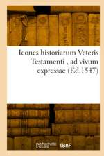 Icones historiarum Veteris Testamenti, ad vivum expressae