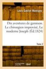 Dix aventures de garnison. Tome 2. Le chirurgien improvisé, Le moderne Joseph