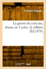 La guerre de cent ans, drame en 5 actes. 2e édition