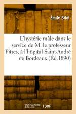 L'hystérie mâle dans le service de M. le professeur Pitres, à l'hôpital Saint-André de Bordeaux