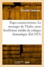 Pages casanoviennes. Le messager de Thalie, onze feuilletons inédits de critique dramatique