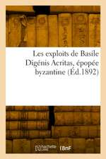 Les exploits de Basile Digénis Acritas, épopée byzantine