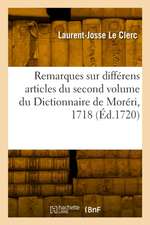 Remarques Sur Différens Articles Du Second Volume Du Dictionnaire de Moréri, 1718