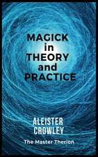 Magick in Theory and Practice