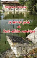 Le Dernier Guide de L'Auto-Edition Numerique