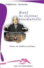 Avant Les Elections Presidentielles: Pieces de Theatre Politique