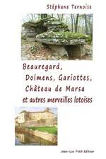 Beauregard, Dolmens Gariottes Chateau de Marsa Et Autres Merveilles Lotoises