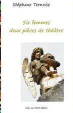 Six Femmes, Deux Pieces de Theatre