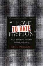 I Love to Hate Fashion: Real Quotes and Whispers Behind the Runway