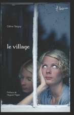 le village: Préface de Hugues Pagan