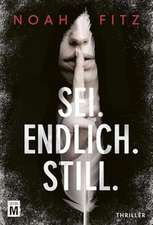 Sei. Endlich. Still.
