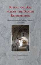 Ritual and Art Across the Danish Reformation: Changing Interiors of Village Churches, 1450-1600