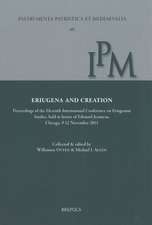 Eriugena and Creation: Proceedings of the Eleventh International Conference on Eriugenian Studies, Held in Honor of Edouard Jeauneau, Chicago