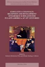 Scholastica Colonialis - Reception and Development of Baroque Scholasticism in Latin America, 16th-18th Centuries / Scholastica Colonialis - Recepcion