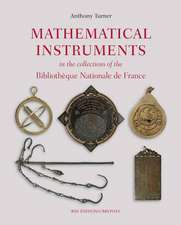 Mathematical Instruments in the Collections of the Bibliotheque Nationale de France: Of the Earth, the Heavens, Measurement and Time