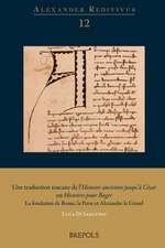 Une Traduction Toscane de l'Histoire Ancienne Jusqu'a Cesar Ou Histoires Pour Roger: La Fondation de Rome, La Perse Et Alexandre Le Grand