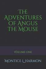 The Adventures of Angus the Mouse