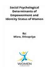 Social Psychological Determinants of Empowerment and Identity Status of Women