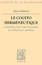 Le Cogito Hermeneutique: L'Hermeneutique Philosophique Et L'Heritage Cartesien