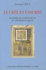 Le Cree Et L'Incree: Maxime le Confesseur Et Thomas D'Aquin