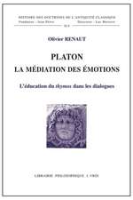 Platon La Mediation Des Emotions: L'Education Du Thymos Dans Les Dialogues