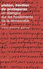 Platon, Heritier de Protagoras: Un Dialogue Sur Les Fondements de la Democratie