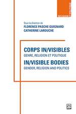 Corps in/visibles - In/visible Bodies: Genre, religion et politique - Gender, Religion and Politics